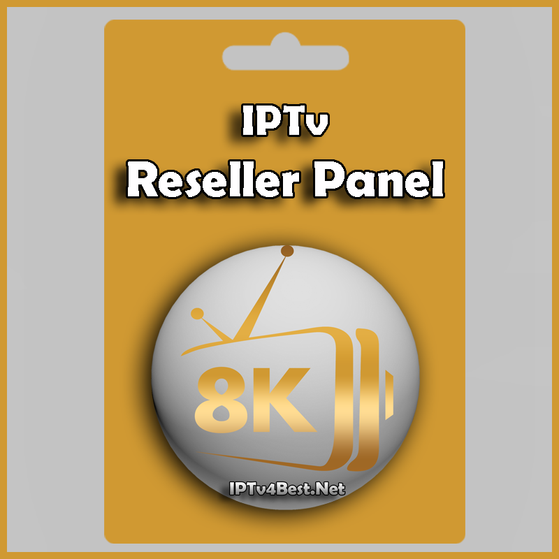 8K Quality IPTV Pack Reseller Panel